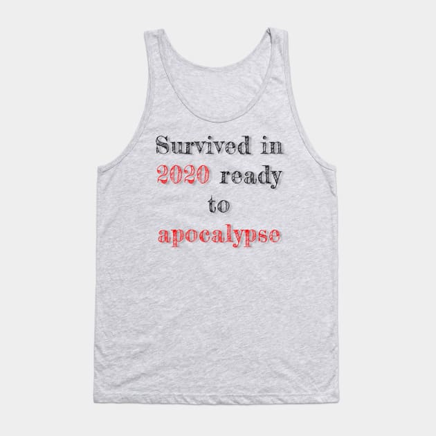 Text “survived in 2020 ready to apocalypse” Tank Top by Inch